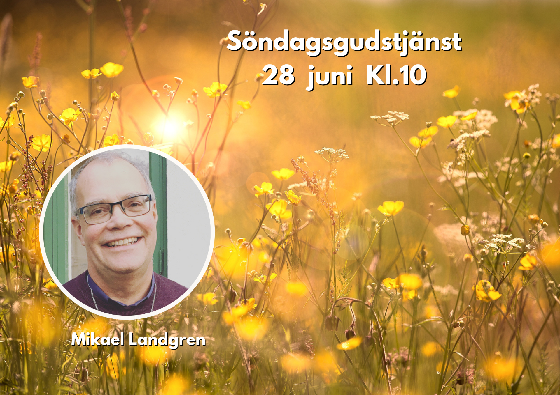 28/6 10:00 Välkommen till en gudstjänst med Mikael Landgren.