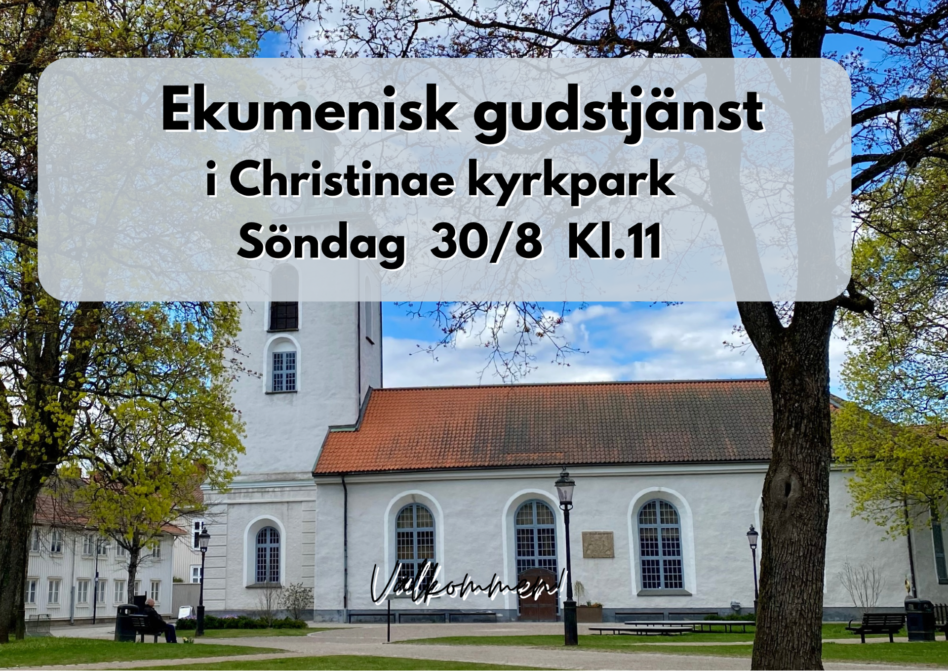 30/8 11:00 Välkommen till en ekumenisk gudstjänst i Christinae kyrka.