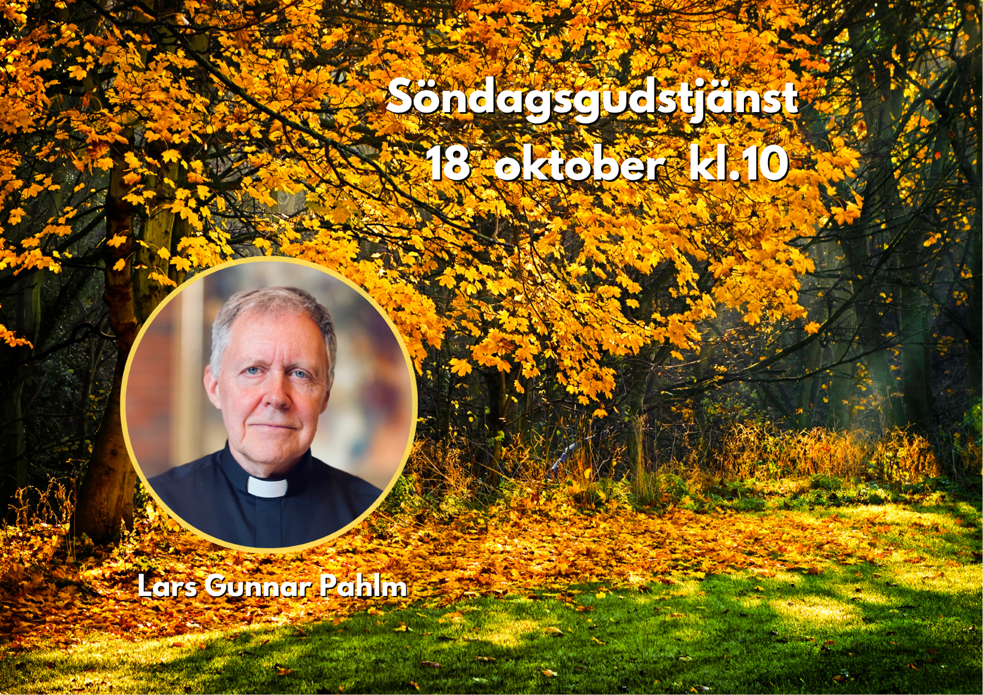 18/10 10:00 Välkommen till en gudstjänst med Lars Gunnar Pahlm.